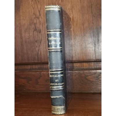Royalistes et Républicains Essais historiques sur des questions de politique contemporaine par paul Thureau-Dangin