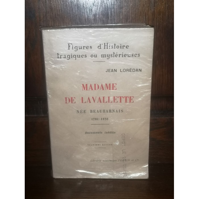 Madame De Lavallette née Beauharnais Héroïne de l'Amour conjugal 1781-1855 par jean Lorédan