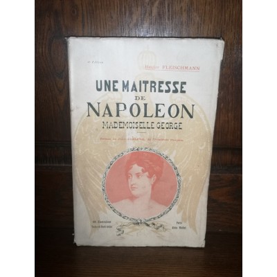 Une maitresse de Napoléon Mademoiselle george par Hector Fleischmann