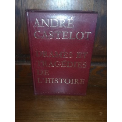 Drames et tragédies de l'Histoire par andré Castelot