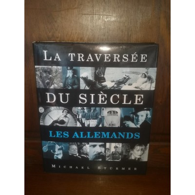 Les Allemands La traversée du Siècle par michael Stürmer