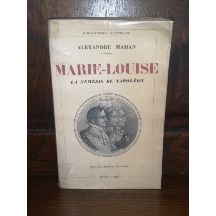 Marie-louise la némésis de Napoléon par alexandre Mahan