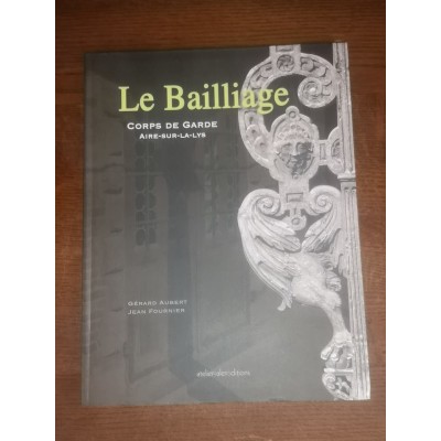 Le bailliage Corps de garde Aire-sur-la-Lys par gérard Aubert et jean Fournier