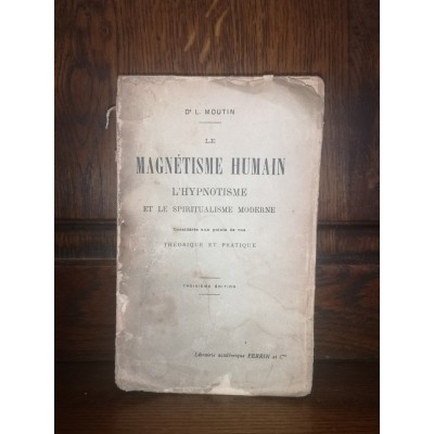Le Magnétisme Humain L'Hypnotisme et le Spîritualisme Moderne par Dr L. Moutin