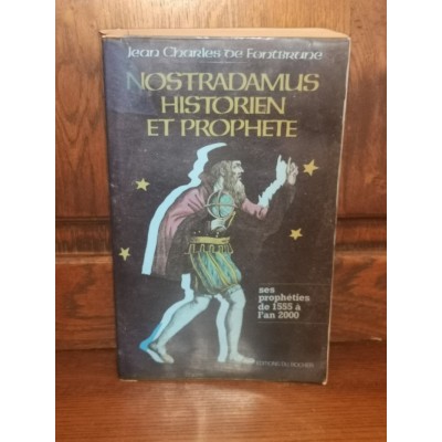 Nostradamus Historien et Prophète Les Prophéties de 1555 à l'an 2000 Par jean charles De Fontbrune