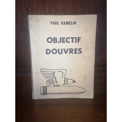 Objectif Douvres Les batteries lourdes Allemandes du Pas-de-Calais La Riposte anglaise par paul Gamelin