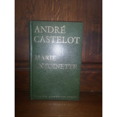 Marie Antoinette par andré Castelot