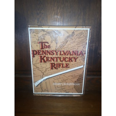 The Pennsylvania Kentucky Rifle par Henry J. Kauffman