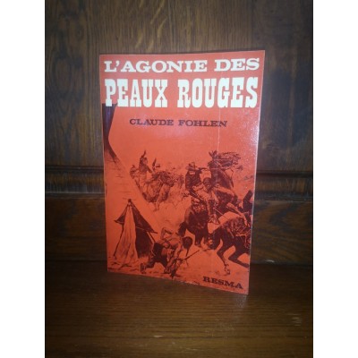 L'Agonie des Peaux rouges par claude Fohlen