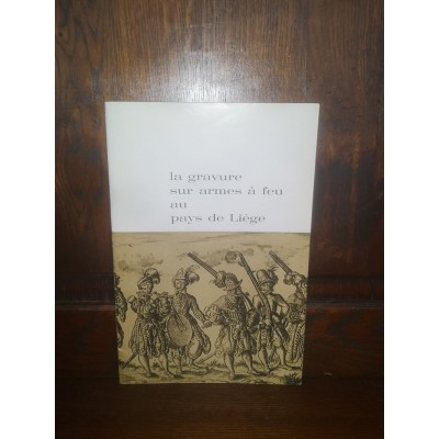La gravure sur armes à feu au pays de Liège par jean Puraye