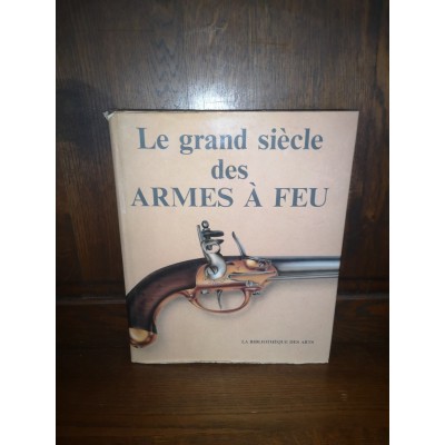 Le grand siècle des Armes à feu par branko Bogdanovic et ivan Valencak