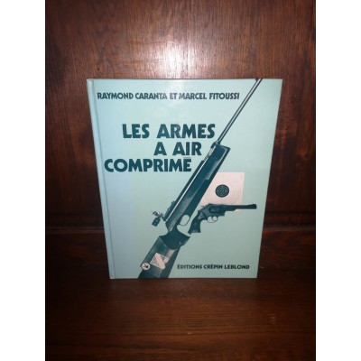 Les Armes à air comprimé par raymond Caranta et marcel Fitoussi