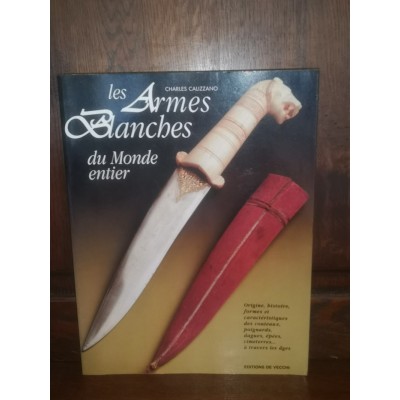 Les Armes blanches du Monde entier par charles Calizzano