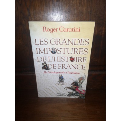 Les grandes Impostures de l'Histoire de France par roger Caratini