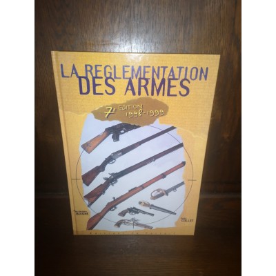 La réglementation des armes 7ème édition Munitions, Poudres et Explosifs par andré Collet et jean-jacques Buigné