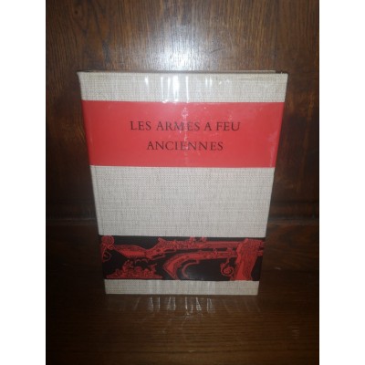 Les Armes à feu anciennes De 1500 - 1660 par Par J. F. Hayward Edition originale