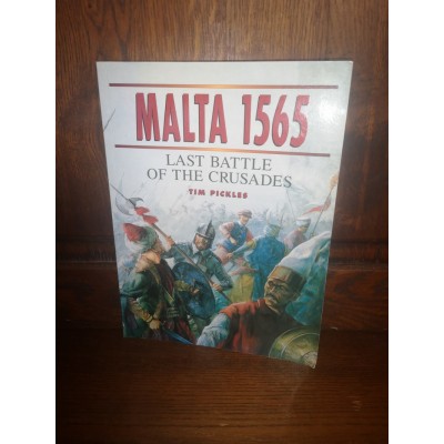 Malta 1565 Last battle of the crusades par tim Pickles