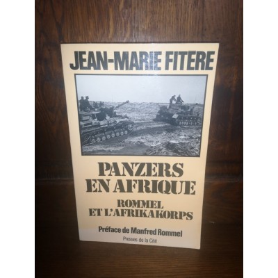 Panzers en Afrique Rommel et l'Afrikakorps par jean-Marie Fitère