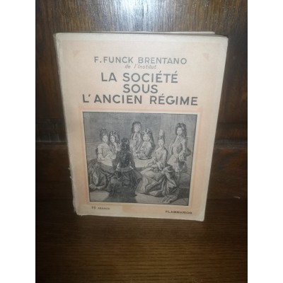 La Société sous l'Ancien Régime par F. Funck Brentano