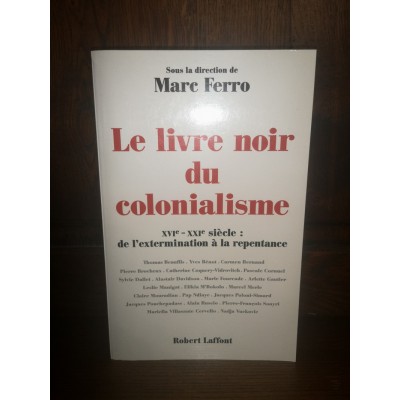 Le livre noir du colonialisme XVIè-XXIè: de l'extermination à la repentance par marc Ferro