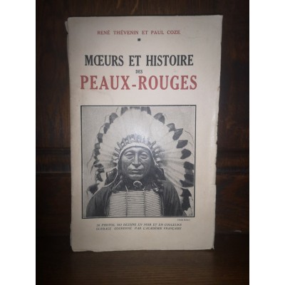 Moeurs et histoire des Peaux-rouges par rené Thévenin et paul Coze