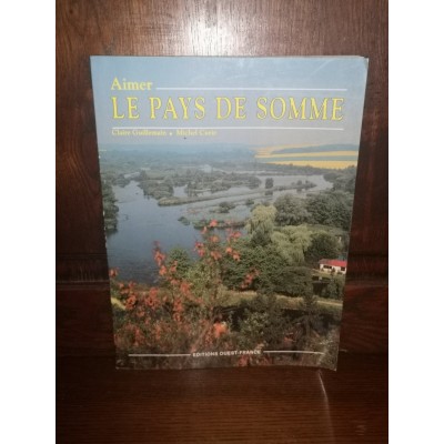 Aimer le Pays de Somme par claire Guillemain et michel curie