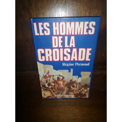 Les hommes de la croisade par régine pernoud