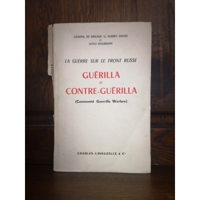 Guérilla et contre-guérilla La guerre sur le front russe par le général e brigade g. aubrey dixon et otto heilbrunn