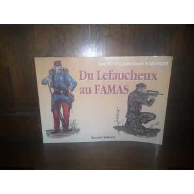 Du Lefaucheux au Famas Panorama des Armes Réglementaires françaises de 1858 à nos jours par jean Huon et jean-claude Schlinger