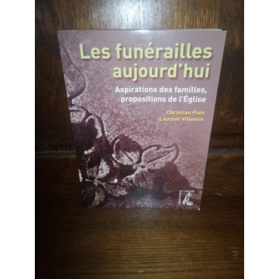 Les funérailles aujourd'hui par c. pian et l. villemin