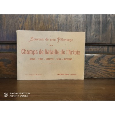 Souvenir de mon Pélerinage aux Champs de Bataille de l'Artois Arras, Vimy, Lorette, Lens et Béthune