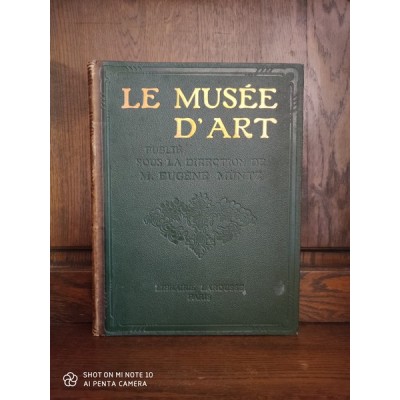 Le musée d'Art depuis les origines jusqu'au XIXème Siècle Galerie des chefs-d'oeuvres et précis de l'Histoire de l'Art