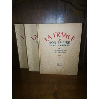 La France et son empire dans la guerre ou les compagnons de la grandeur