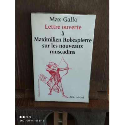 Lettre ouverte à maximilien Robespierre sur les nouveaux muscadins par max Gallo