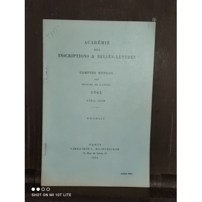 Académie des inscriptions et Belles Lettres Compte rendu des séances de l'année 1963 Avril-Juin