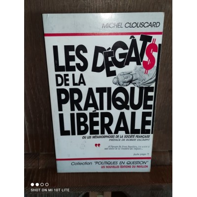 Les dégâts de la pratique libérale ou les métamorphoses de la société Française par michel Clouscard Edition originale
