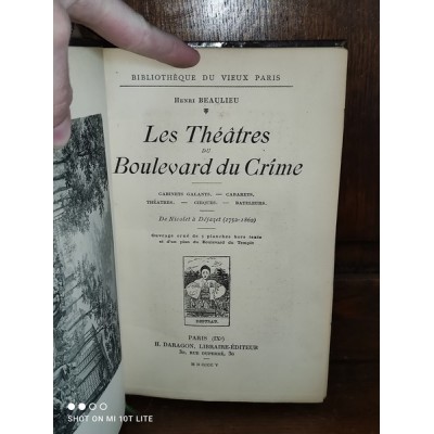 Les théâtres du Boulevard du Crime Cabinets galants-Cabarets-Théâtres-Cirques-Bateleurs par henri Beaulieu Dédicacé