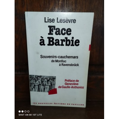 Face à barbie Souvenirs-Cauchemars de Montluc à Ravensbrück par lise Lesèvre 2ème Guerre Mondiale 1939-1945