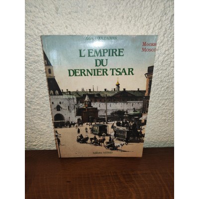 L'empire du dernier tsar par anne goulzadian