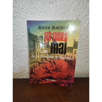 Les Fusils du 1er Mai ou la chronique de fourmies par roger Bordier