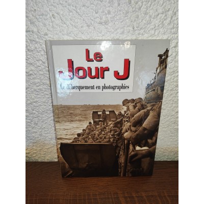 Le Jour J Le débarquement en photographies par tony Hall
