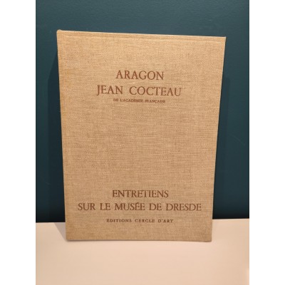 Entretiens sur le Musée de Dresde par Aragon et jean Cocteau
