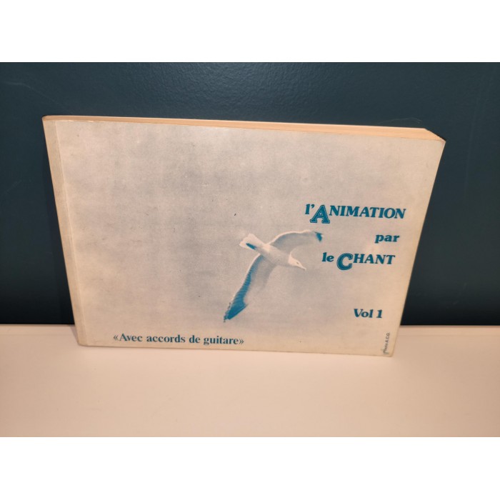 L'Animation par le Chant Volume 1 Avec accords de Guitare