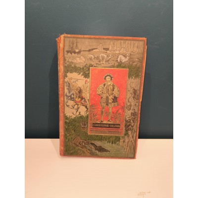 Vie, Voyages et découvertes de Christophe Colomb vasco de Gama, Magellan