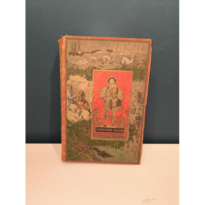 Vie, Voyages et découvertes de Christophe Colomb vasco de Gama, Magellan