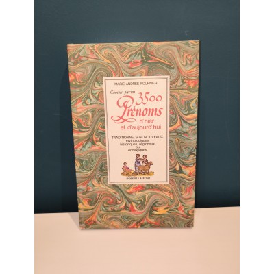 Choisir parmi 3500 prénoms d'Hier et d'Aujourd'hui par marie andrée Fournier