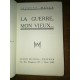 La Guerre, mon vieux... par jacques Meyer avec envoi de l'auteur