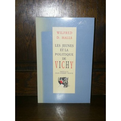 Les jeunes et la politique de Vichy par Wilfred D. Halls