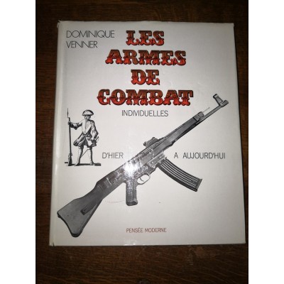 Les armes de combat individuelles d'HIER à AUJOURD'HUI le livre des armes par dominique Venner