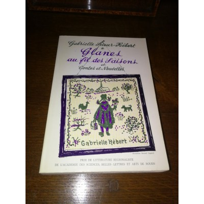Glanes au fil des saisons et contes et nouvelles par gabrielle Sueur-Hébert